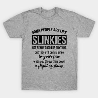 Funny Saying - Some People Are Like Slinkies T-Shirt